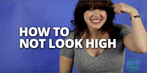 How To Not Look High: A Video Tutorial