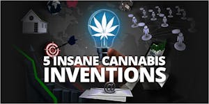 5 Insane Marijuana Inventions You Need In Your Life