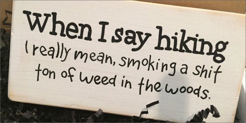 11 stoner chick accessories hiking sign 15 Accessories You Need If Youre A Weed Loving Lady